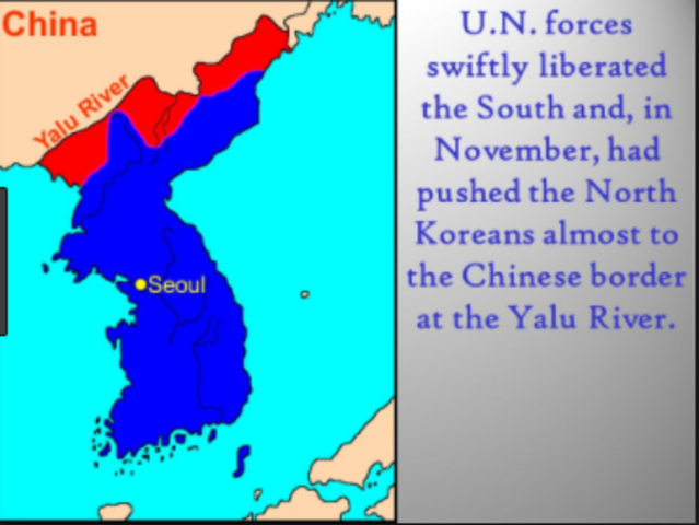 UN forces push North Korea to Yalu River- the border with China
