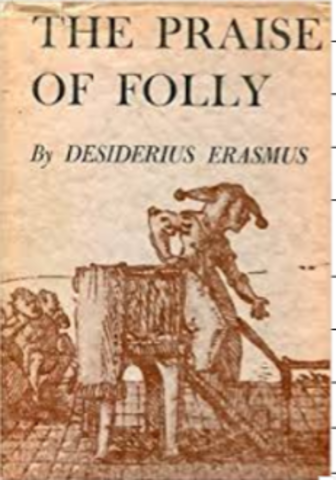 The Renaissance, Erasmus´ ¨The Praise of Folly¨