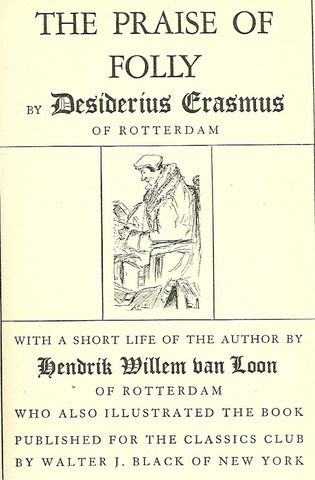 Desiderius Erasmus writes "The Praise of Folly"