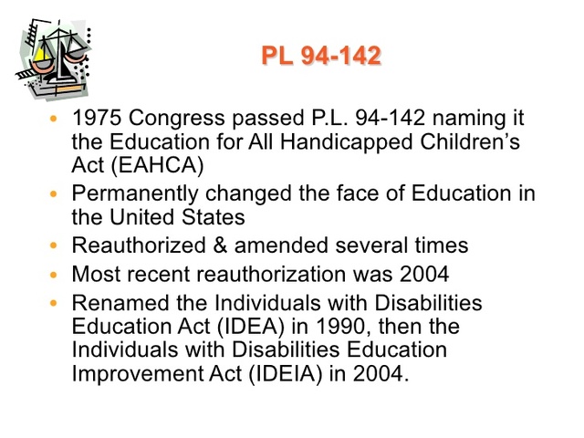 P.L. 94-142- The Education for all Handicapped Children Act in 1975