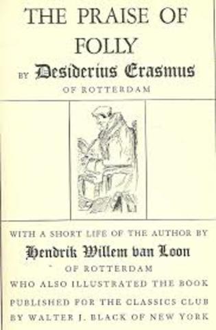 Erasmus Wrote "The Praise of Folly"