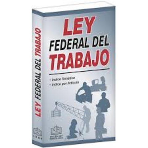 Ley Federal del Trabjo