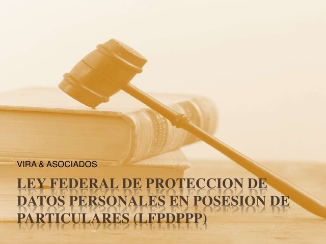 Ley Federal de Protección de Datos Personales en Posesión de Particulares.