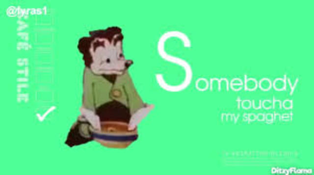 question: Somebody toucha my spaghet