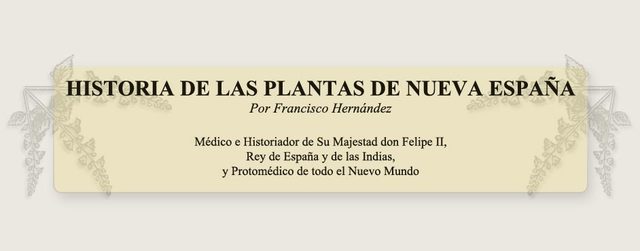 Historia de las plantas de la Nueva España, por Francisco Hernández.