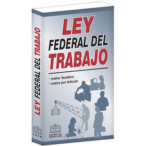 La Secretaría de Industria, Comercio y Trabajo redacta la Ley Federal del Trabajo