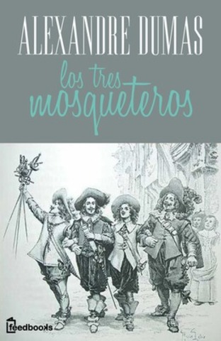 "LOS TRES MOSQUETEROS (ALEJANDRO DUMAS)