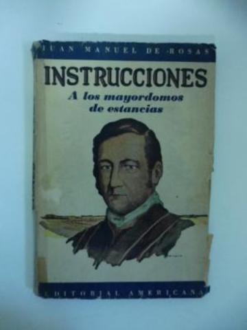 Juan Manuel de Rosas escribe “Instrucciones a los mayordomos de estancias”