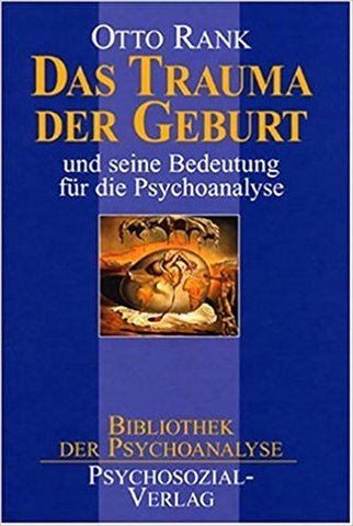 Otto Rank publica su obra Trauma del nacimiento y su significado para el psicoanálisis