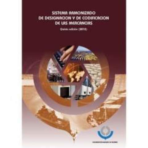 SISTEMA ARMONIZADO DE DESIGNACIÓN Y CODIFICACIÓN DE MERCANCÍAS”,