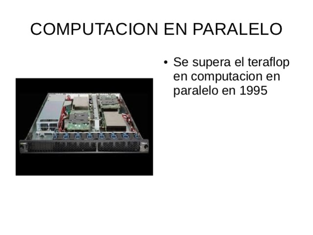 .	 Se supera el teraflop en computación en paralelo.