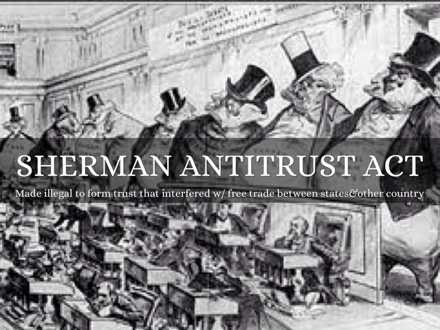 sherman Anti Trust Act