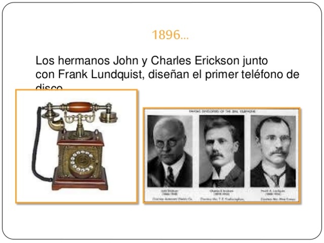 los hermanos John y Charles Erickson junto con Frank Lundquist diseñan el primer teléfono de disco