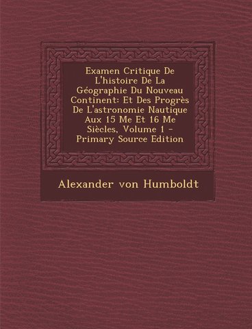 Alexander Von Humboldt publica su obra Examen crítico de la historia de la geografía del Nuevo Continente