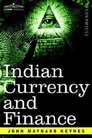 John Maynard Keynes Wrote Indian Currency and Finance