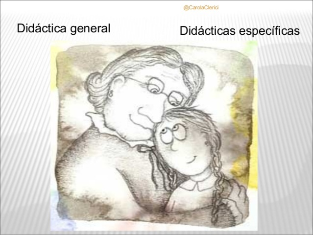 La Didáctica general y didáctica especifica