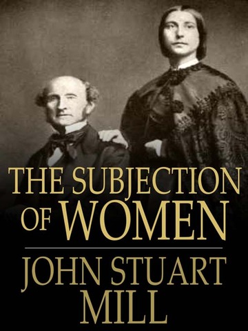 John Stuart Mill's "The Subjection of Women"