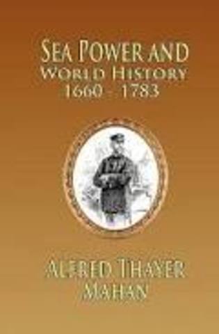 Influence of Sea Power Upon History (Alfred Thayer Mahan)