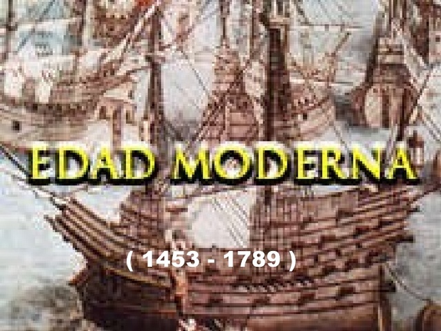EDAD MODERNA
