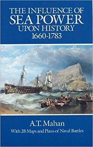 The Influence of Sea Power Upon History-Alfred Thayer Mahan