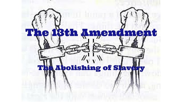 •	13th Amendment