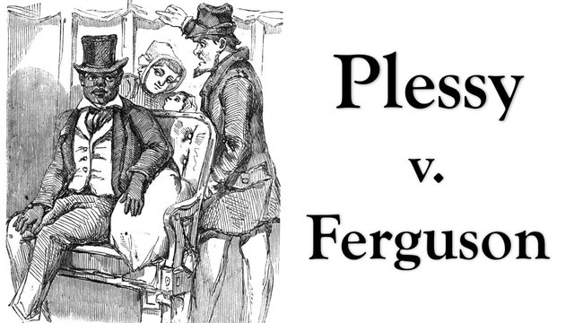 PLESSY V. FERGUSON