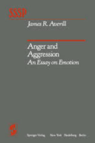 Anger and Aggression: An Essay on Emotion. The nature of emotion. Averill