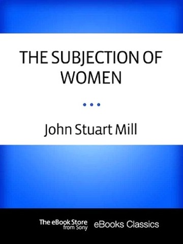 John Stuart Mill: The Subjection of Women