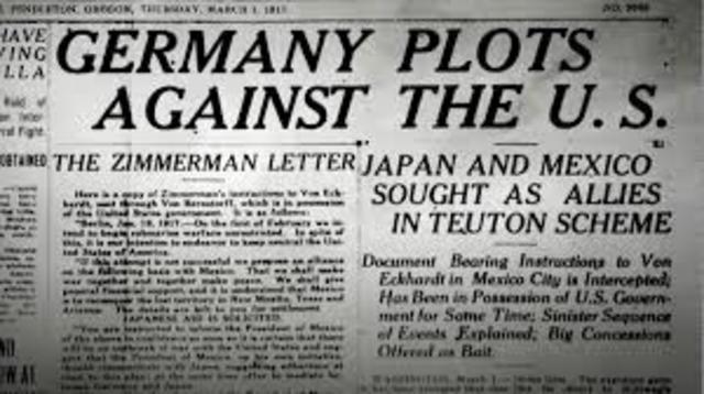 (WWI) The Zimmerman Telegram caused when problems due to  German foreign Secretary Zimmerman proposing that Mexico side with Germany in the event that the US and Germany go to war.