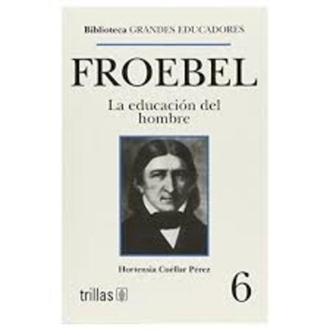 Frobel pública el libro ¨La educación del hombre¨