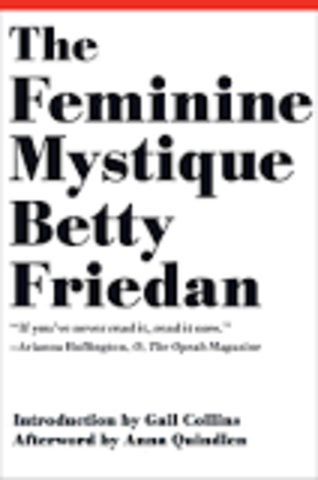 •	The Feminine Mystique