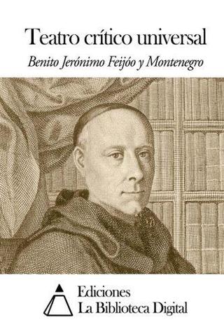 Feijoo inicia la publicación de su Teatro Crítico Universal.