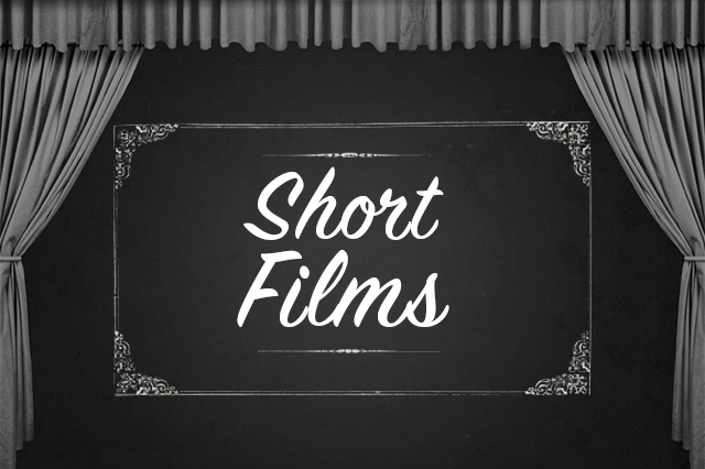 SHORT FILMS