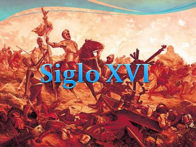 Siglo XVI y Siglo XVII