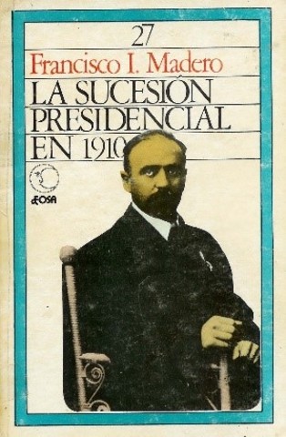 "La sucesión presidencial en 1910"
