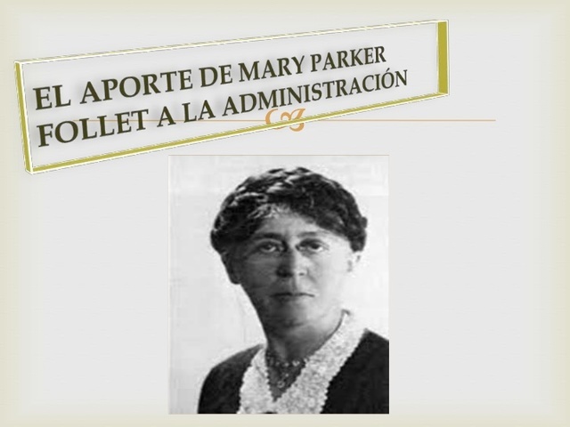 Mary Parker Follet y su aporte Psicológico