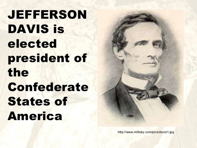 Jefferson Davis elected president of the Confederacy