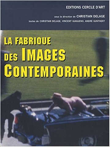 La Fabrique des images contemporaines, avec Christian Delage et Vincent Guigueno,