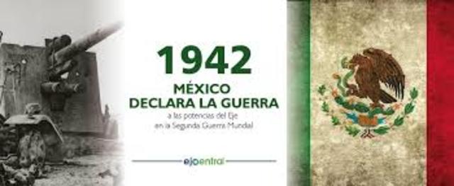 México declara la guerra a las potencias del Eje.