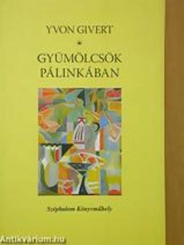 Műfordítás:Yvon Givert: Gyümölcsök pálinkában