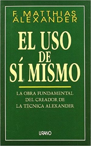 El uso de sí mismo, F. Matthias Alexander