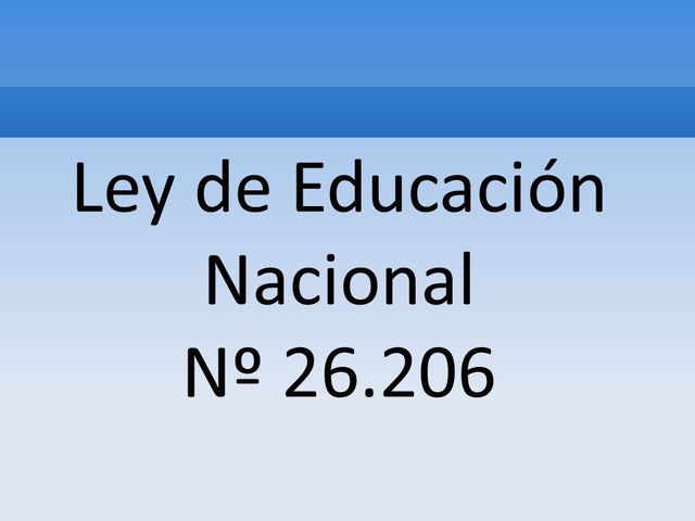 Se sanciona la Ley de Educación Nacional de N° 26.206