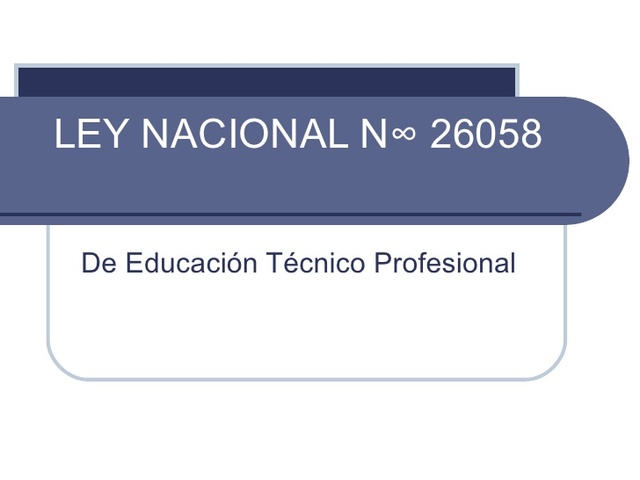 Se sanciona la Ley de Educación Técnico Profesional N° 26.058