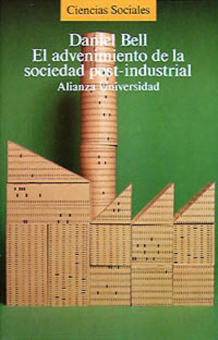 Daniel bell: el advenimiento de la sociedad post-industrial