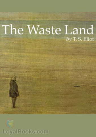 The Waste Land, T.S. Eliot