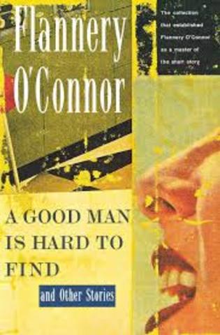 FLANNERY O'CONNOR PUBLISHES A GOOD MAN IS HARD TO FIND