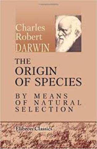 The Origin of species by means of Natural Selection is published
