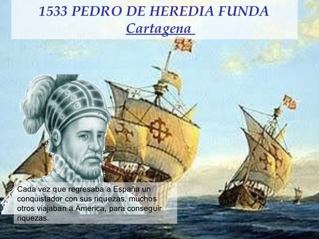 PEDRO HEREDIA: Fundación de la ciudad de Cartagena de indias