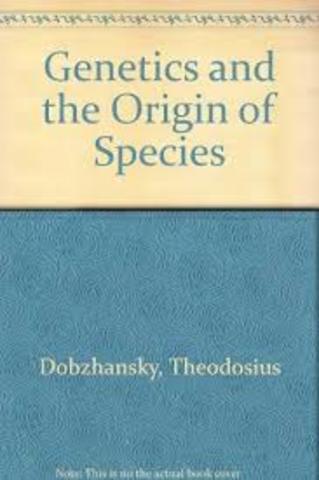 Theodosius Dobzhansky publishes Genetics and the Origin of Species