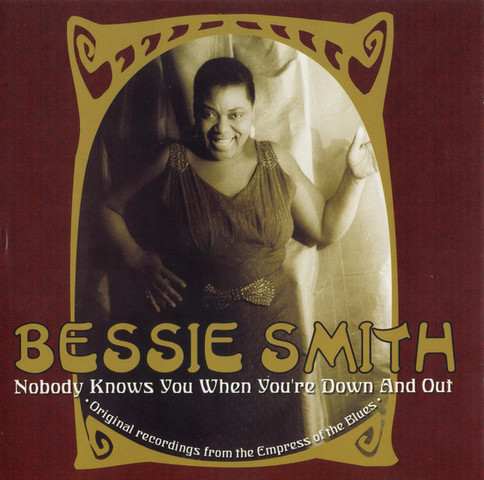Nobody Knows When Your Down And About, Bessie Smith